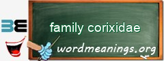 WordMeaning blackboard for family corixidae